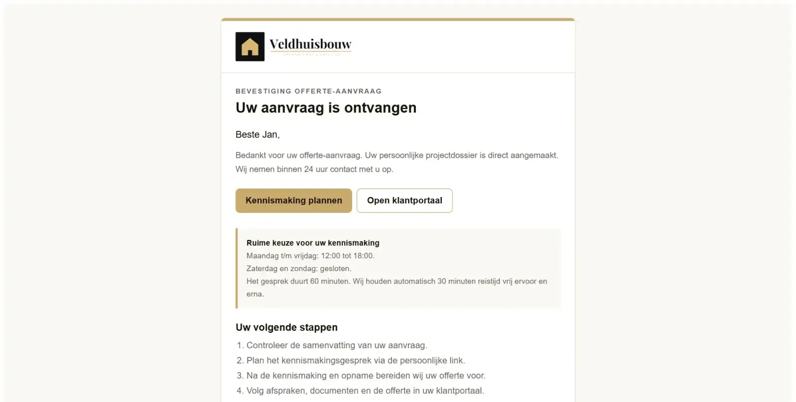 Mail aan de klant: 'Uw aanvraag is ontvangen', met de knop Kennismaking plannen, de beschikbaarheid en de vervolgstappen.